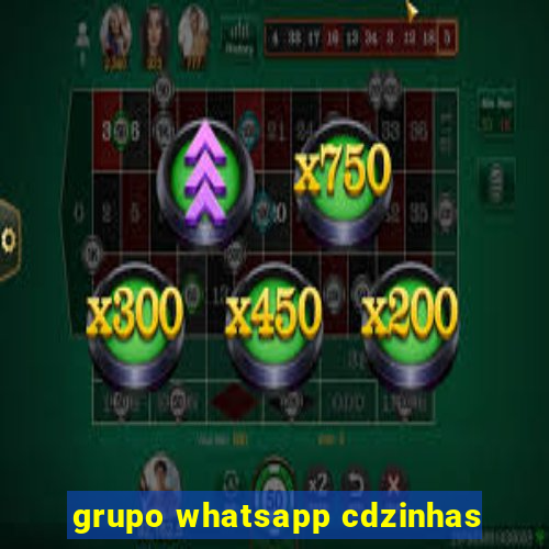 grupo whatsapp cdzinhas